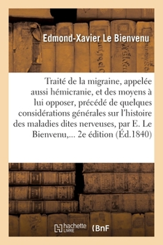 Paperback Traité de la migraine, appelée aussi hémicranie par E. Le Bienvenu, ... 2e édition [French] Book