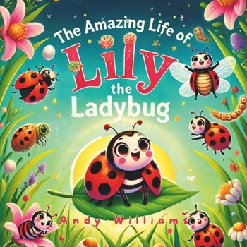 Paperback The Amazing Life of Lily the Ladybug Book