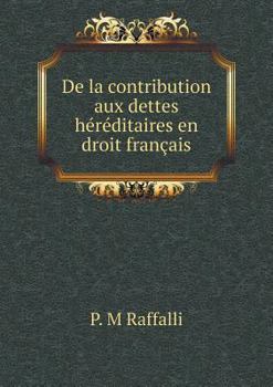 Paperback De la contribution aux dettes h?r?ditaires en droit fran?ais [French] Book