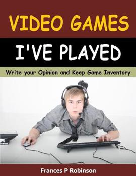 Video Games I've Played : Write Your Opinion and Keep Game Inventory