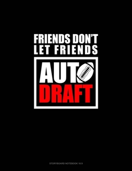 Paperback Friends Don't Let Friends Auto Draft: Storyboard Notebook 1.85:1 Book