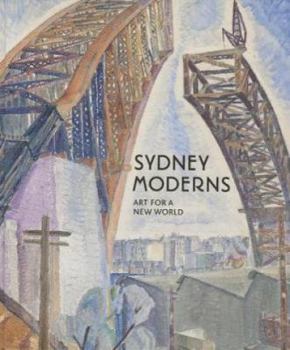 Hardcover Sydney Moderns: Art for a New World Book