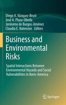 Paperback Business and Environmental Risks: Spatial Interactions Between Environmental Hazards and Social Vulnerabilities in Ibero-America Book
