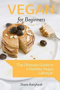 Paperback Vegan for Beginners: The Ultimate Guide to a Healthy Vegan Lifestyle Book