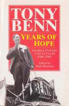 Years of Hope: Diaries, Letters and Papers, 1940-1962 - Book #1 of the Tony Benn Diaries