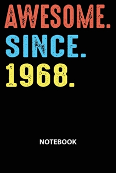 Paperback Awesome Since 1968 Notebook: Happy Birthday 51 Years Old Gift For Men and Women-Blank Lined Journal 6x9. Birthday Gift Idea Book