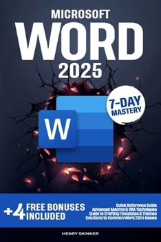 Paperback Microsoft Word: In a Word, Master It. The Complete 7-Day Step-by-Step Guide - From First Clicks to Pro-Level Skills Book