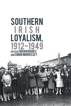 Hardcover Southern Irish Loyalism, 1912-1949 Book