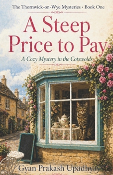 A Steep Price to Pay: A Cozy Mystery in the Cotswolds (The Thornwick-on-Wye Mysteries)
