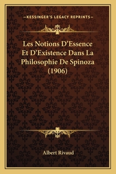 Paperback Les Notions D'Essence Et D'Existence Dans La Philosophie De Spinoza (1906) [French] Book