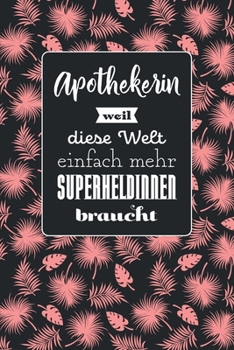 Apothekerin weil diese Welt einfach mehr Superheldinnen braucht: Notizbuch mit Linien | 100 Seiten | Superhandliches Format | Soft Cover mit mattem Finish | Covermotiv: Tropic Pink (German Edition)