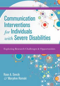Paperback Communication Interventions for Individuals with Severe Disabilities: Exploring Research Challenges and Opportunities Book