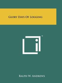 Paperback Glory Days Of Logging Book