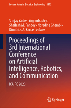 Hardcover Proceedings of 3rd International Conference on Artificial Intelligence, Robotics, and Communication: Icairc 2023 Book