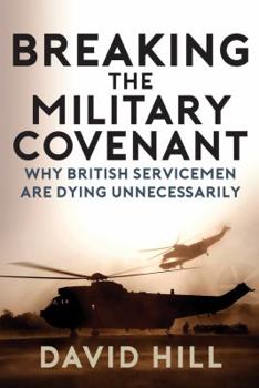 Paperback Breaking the Military Covenant: Why British Servicemen Are Dying Unnecessarily Book
