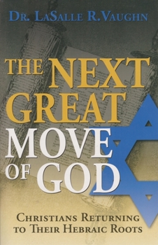 Paperback The Next Great Move of God: Christians Returning to Their Hebraic Roots Book