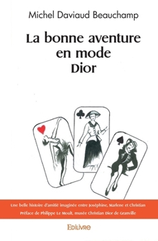 Paperback La bonne aventure en mode Dior: Préface de Philippe Le Moult, musée Christian Dior de Granville [French] Book