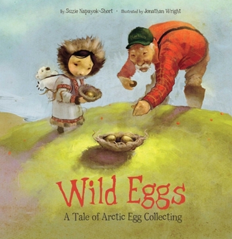 Paperback Wild Eggs: A Tale of Arctic Egg Collecting Book