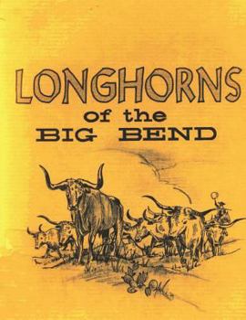 Paperback Longhorns of the Big Bend: Early Cattle Industry of the Big Bend Country of Texas Book