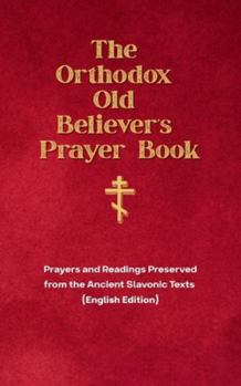 Paperback The Orthodox Old Believer's Prayer Book