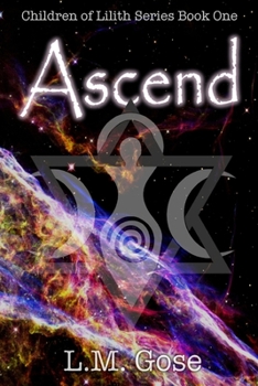 Ascend: Children of Lilith - Book #1 of the Children of Lilith