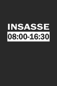 Paperback Insasse 08: 00-16:30: Monatsplaner, Termin-Kalender f?r Angestellte & Arbeiter - Geschenk-Idee - A5 - 120 Seiten [German] Book