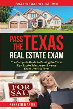 Paperback Pass the Texas Real Estate Exam: The Complete Guide to Passing the Texas Real Estate Salesperson License Exam the First Time! Book