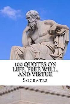 Paperback Socrates: 100 Quotes on Life, Free Will, and Virtue Book