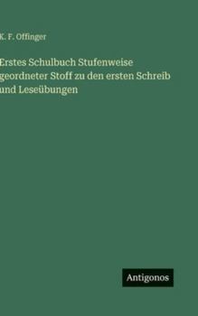 Erstes Schulbuch Stufenweise geordneter Stoff zu den ersten Schreib und Leseübungen (German Edition)