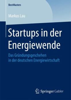 Paperback Startups in Der Energiewende: Das Gründungsgeschehen in Der Deutschen Energiewirtschaft [German] Book