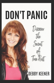 Don't Panic: Discover the Secret of True Rest