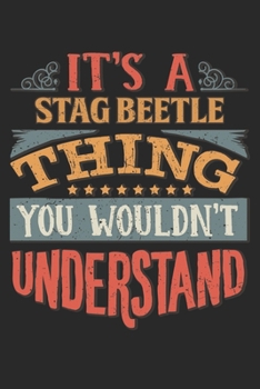 Paperback It's A Stag Beetle Thing You Wouldn't Understand: Gift For Stag Beetle Lover 6x9 Planner Journal Book