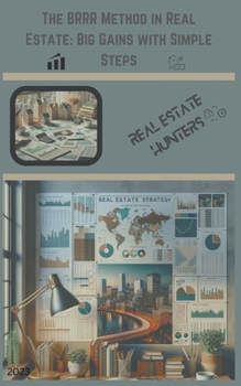 Paperback The BRRR Method in Real Estate: Big Gains with Simple Steps Book