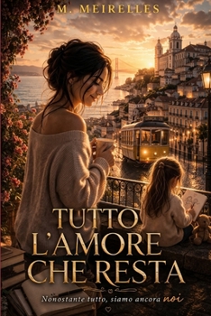 Tutto L'amore Che Resta (Italian Edition)