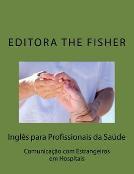 Paperback Comunicacao em ingles com estrangeiros em hospitais: English communication with foreigners at hospitals [Portuguese] Book