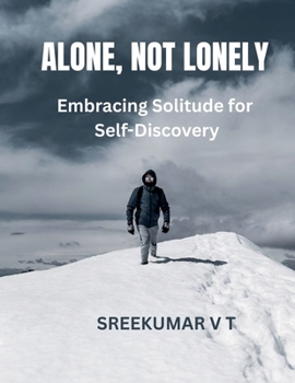 Paperback Alone, Not Lonely: Embracing Solitude for Self-Discovery Book