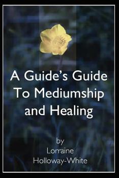 Paperback A Guide's Guide to Mediumship and Healing Book