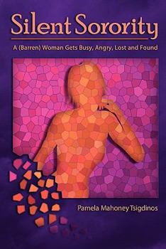 Paperback Silent Sorority: A Barren Woman Gets Busy, Angry, Lost and Found Book