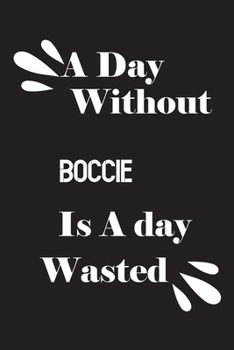 Paperback A day without boccie is a day wasted Book