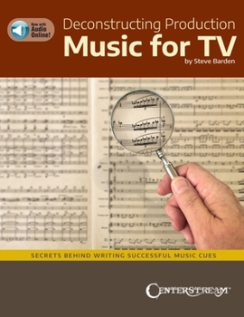 Paperback Deconstructing Production Music for Tv: Secrets Behind Writing Successful Music Cues by Steve Barden Book