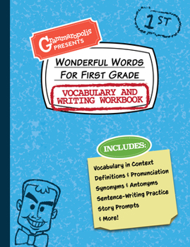 Paperback Wonderful Words for First Grade Vocabulary and Writing Workbook: Definitions, Usage in Context, Fun Story Prompts, & More Book