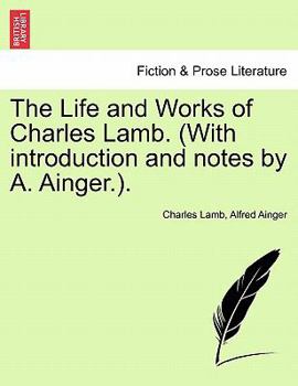Paperback The Life and Works of Charles Lamb. (with Introduction and Notes by A. Ainger.). Volume I, Edition de Luxe Book