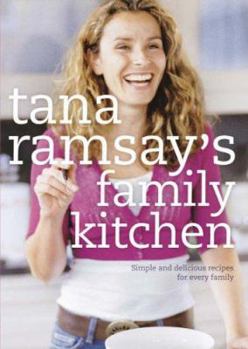 Hardcover Tana Ramsay's Family Kitchen: Simple and Delicious Recipes for Every Family Book