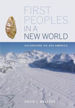 Hardcover First Peoples in a New World: Colonizing Ice Age America Book