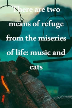 Paperback There are two means of refuge from the miseries of life music and cats: Lined Notebook / Journal Gift, 100 Pages, 6x9, Soft Cover, Matte Finish Inspir Book