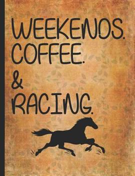 Horse Girl Book: Weekends Coffee And Racing Horses Wide Rule College Notebook 8.5x11 Horseback riding girl boy on rodeo farm jot down the progress every day