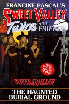 The Haunted Burial Ground (Sweet Valley Twins Super Chiller #7) - Book #7 of the Sweet Valley Twins Super Chillers