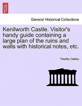 Kenilworth Castle. Visitor's handy guide containing a large plan of the ruins and walls with historical notes, etc.