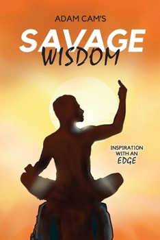Paperback Savage Wisdom: Inspiration with an edge Book