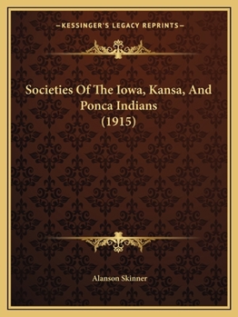 Societies Of The Iowa, Kansa, And Ponca Indians